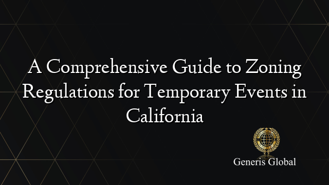 A Comprehensive Guide To Zoning Regulations For Temporary Events In