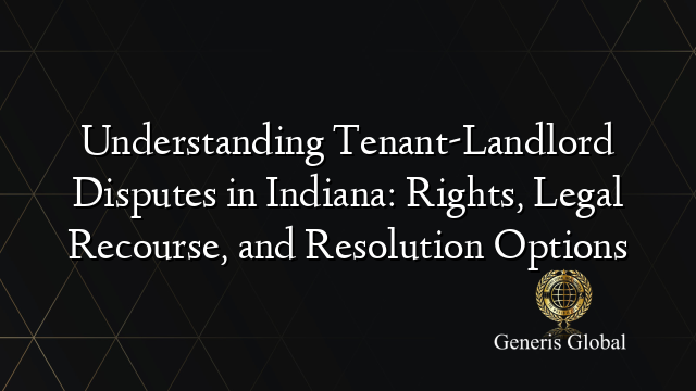 Understanding Tenant Landlord Disputes In Indiana Rights Legal