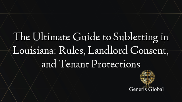 The Ultimate Guide To Subletting In Louisiana Rules Landlord Consent