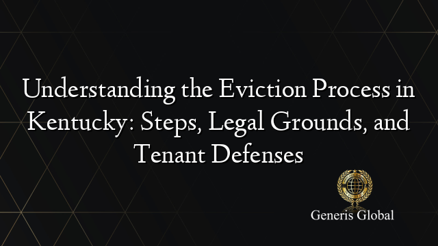 Understanding The Eviction Process In Kentucky Steps Legal Grounds