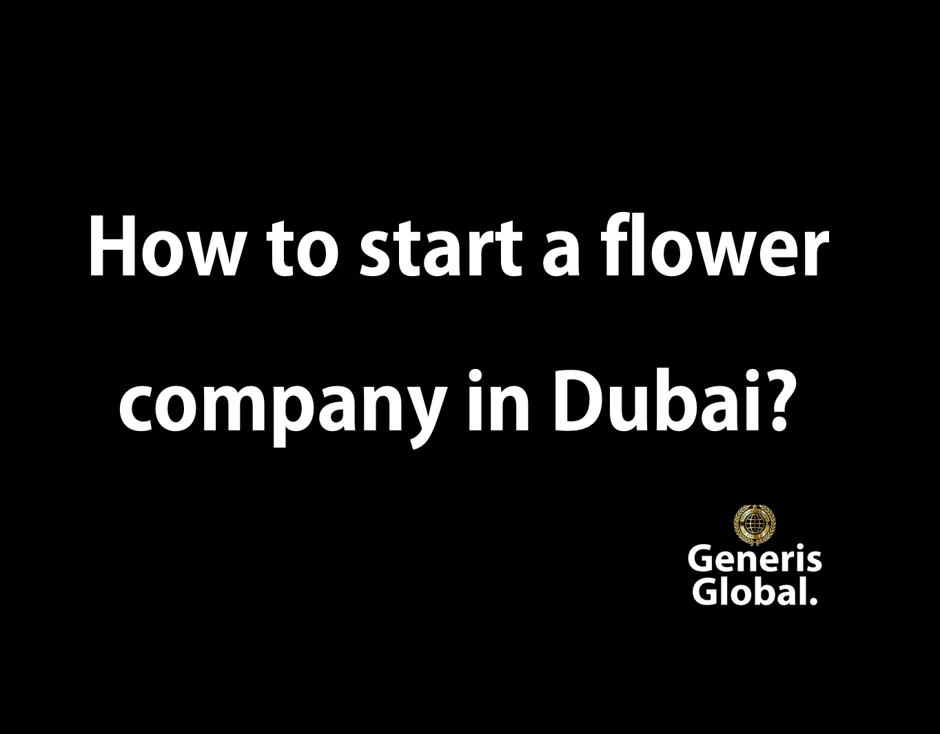 How to start a flower company in Dubai?