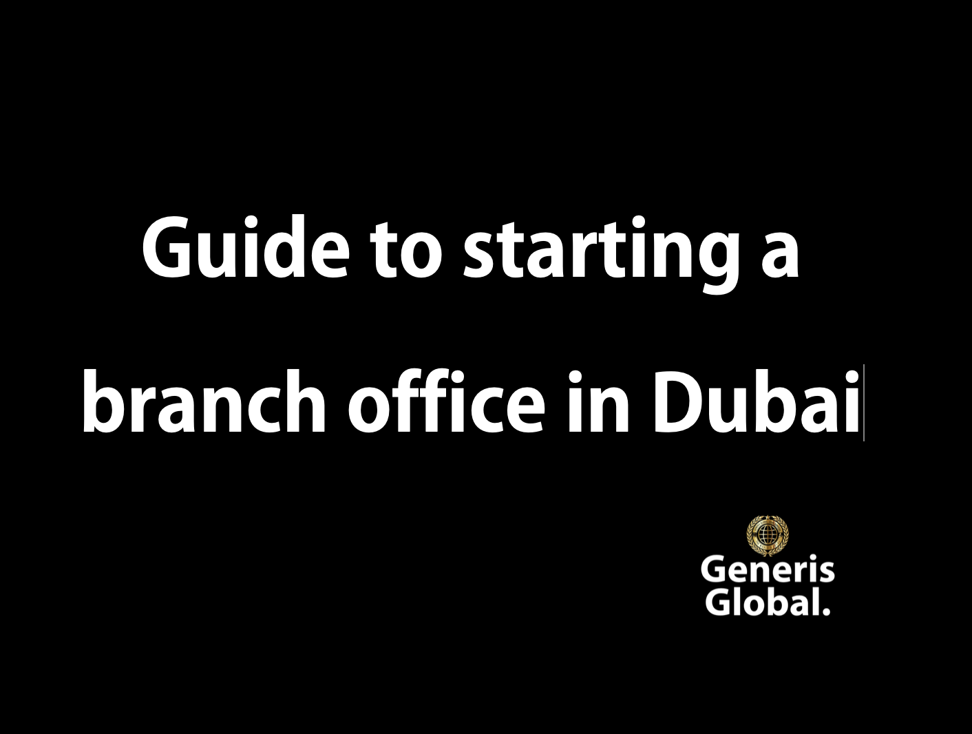 Guide to starting a branch office in Dubai