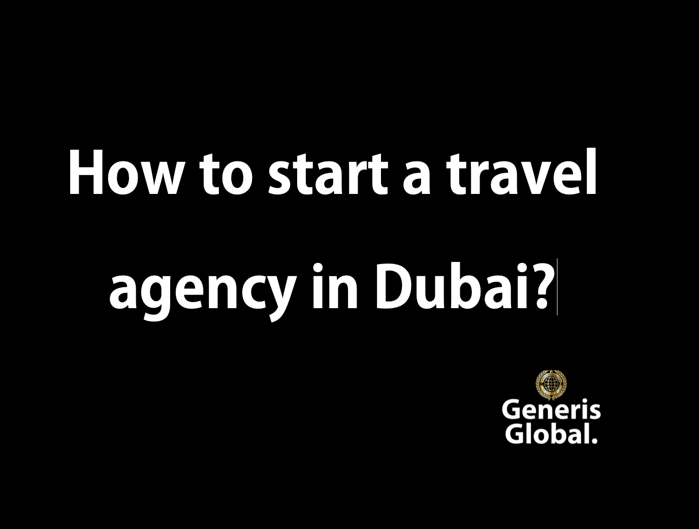 How to start a travel agency in Dubai?