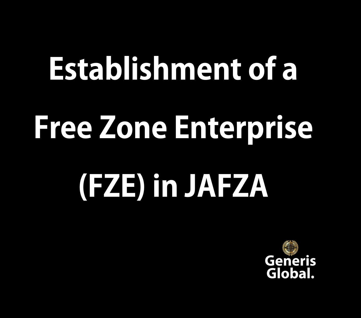 establishment of a Free Zone Enterprise (FZE) in JAFZA