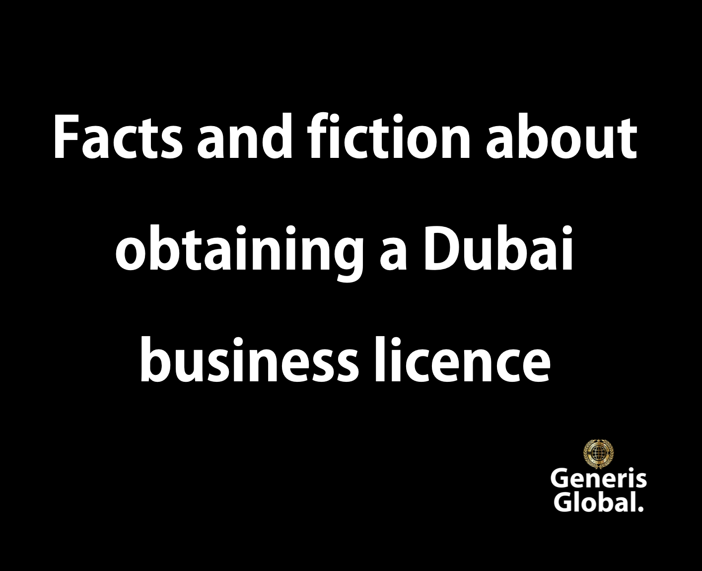 Facts and fiction about obtaining a Dubai business licence