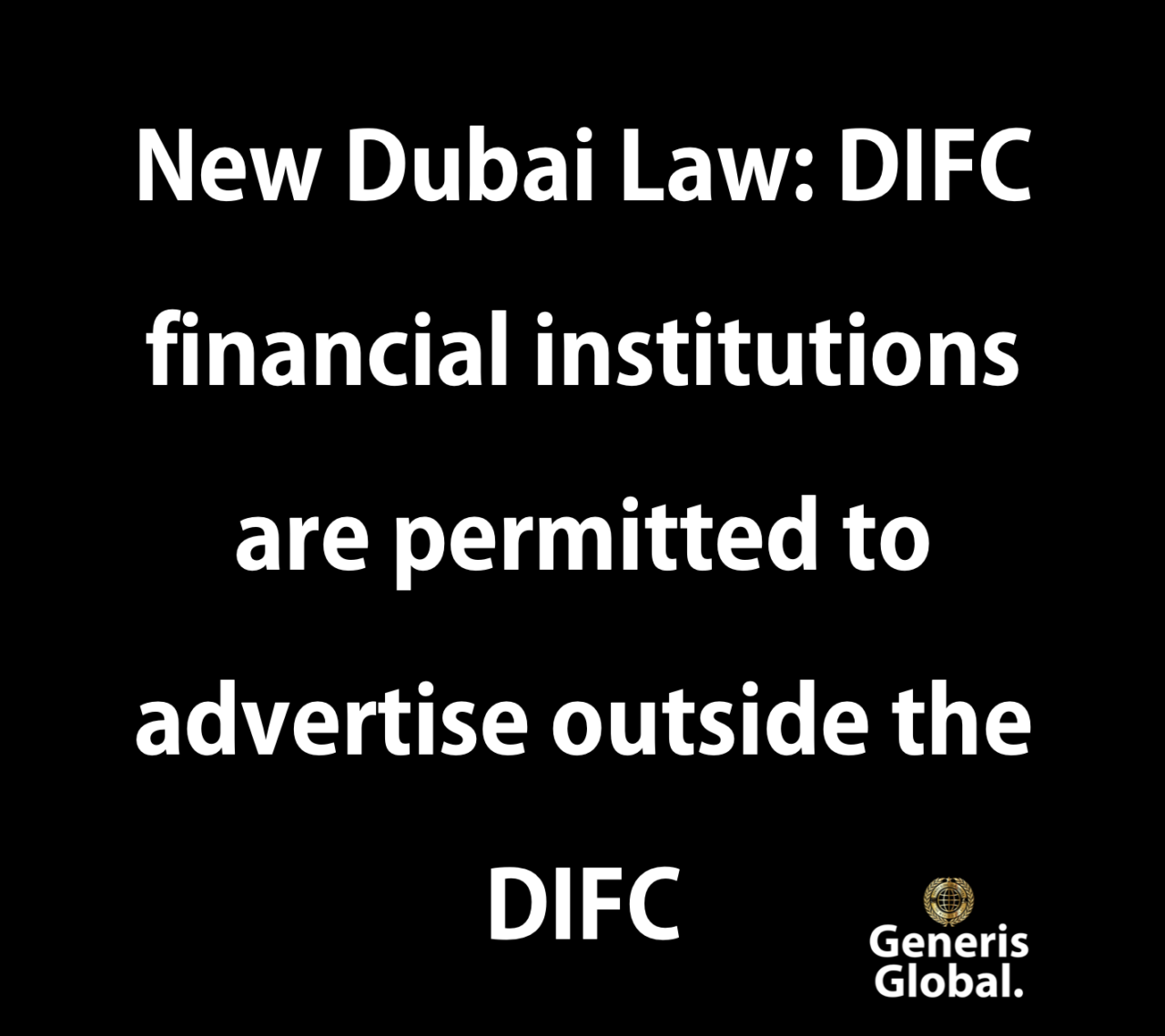 New Dubai Law: DIFC Financial Institutions Are Permitted To Advertise ...