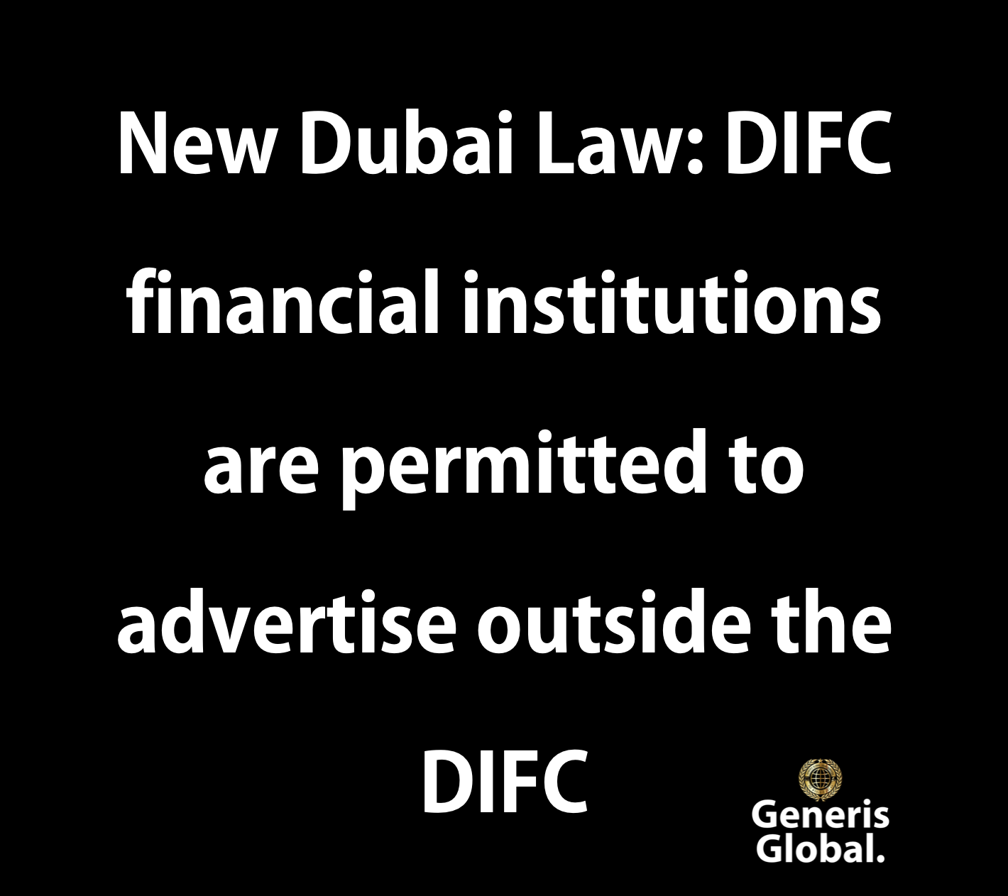 New Dubai Law: DIFC financial institutions are permitted to advertise outside the DIFC