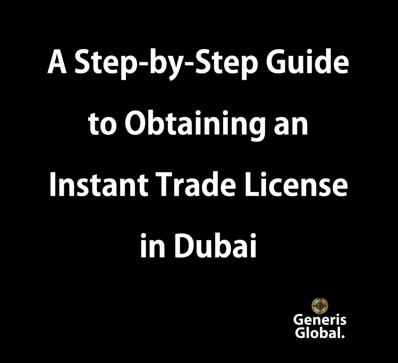 a-step-by-step-guide-to-obtaining-an-instant-trade-license-in-dubai