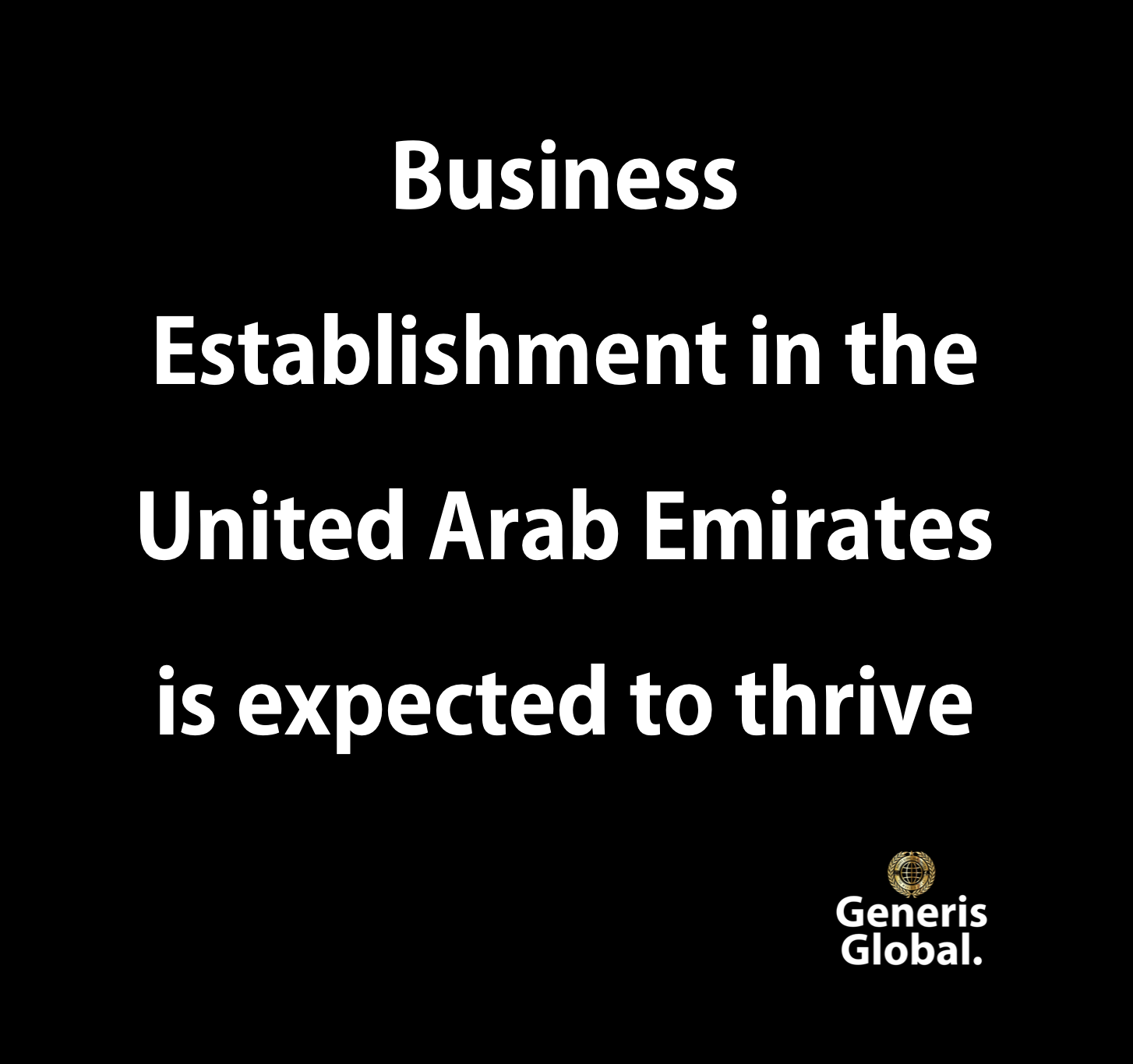 Business Establishment in the United Arab Emirates is expected to thrive