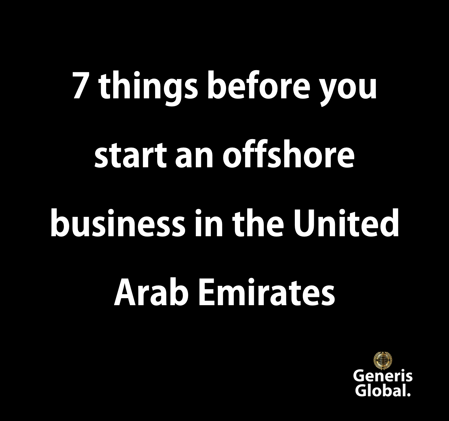7 things before you start an offshore business in the United Arab Emirates.