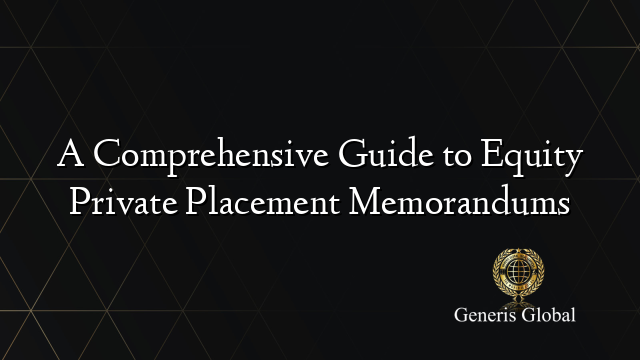 A Comprehensive Guide to Equity Private Placement Memorandums