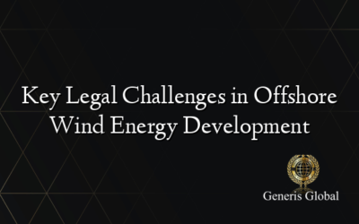 Key Legal Challenges in Offshore Wind Energy Development