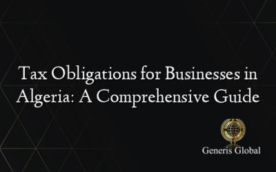 Tax Obligations for Businesses in Algeria: A Comprehensive Guide