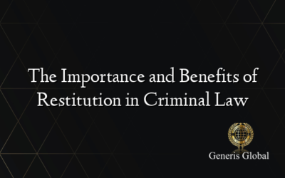 The Importance and Benefits of Restitution in Criminal Law