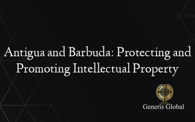 Antigua and Barbuda: Protecting and Promoting Intellectual Property