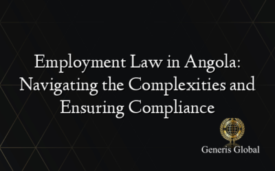 Employment Law in Angola: Navigating the Complexities and Ensuring Compliance