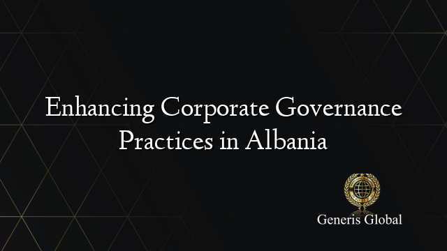 Enhancing Corporate Governance Practices in Albania