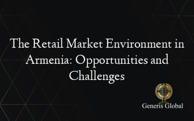 The Retail Market Environment in Armenia: Opportunities and Challenges