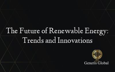 The Future of Renewable Energy: Trends and Innovations