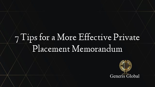 7 Tips for a More Effective Private Placement Memorandum