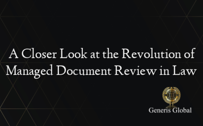 A Closer Look at the Revolution of Managed Document Review in Law