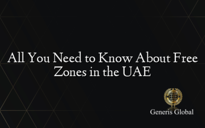 All You Need to Know About Free Zones in the UAE