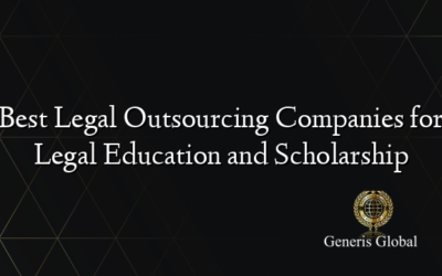 Best Legal Outsourcing Companies for Legal Education and Scholarship