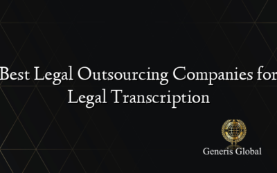 Best Legal Outsourcing Companies for Legal Transcription