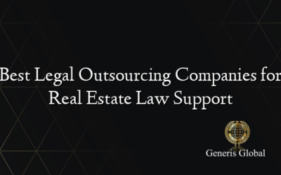 Best Legal Outsourcing Companies for Real Estate Law Support
