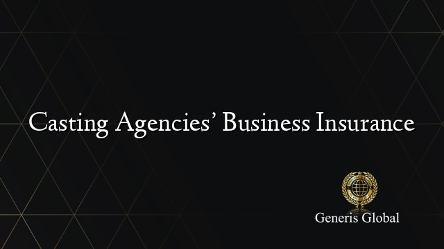 Casting Agencies' Business Insurance