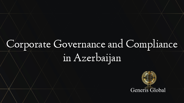 Corporate Governance and Compliance in Azerbaijan