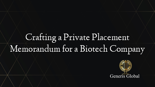 Crafting a Private Placement Memorandum for a Biotech Company