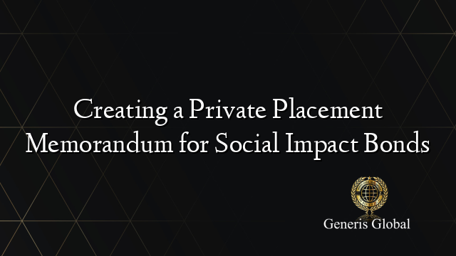 Creating a Private Placement Memorandum for Social Impact Bonds