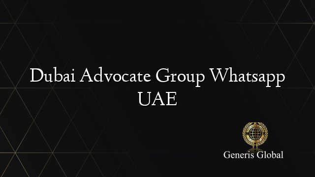 Dubai Advocate Group Whatsapp UAE