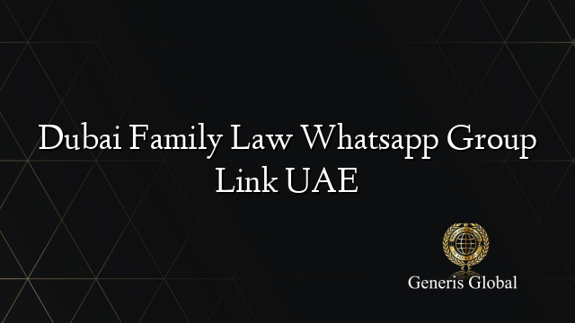 Dubai Family Law Whatsapp Group Link UAE