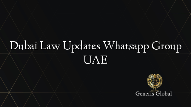 Dubai Law Updates Whatsapp Group UAE