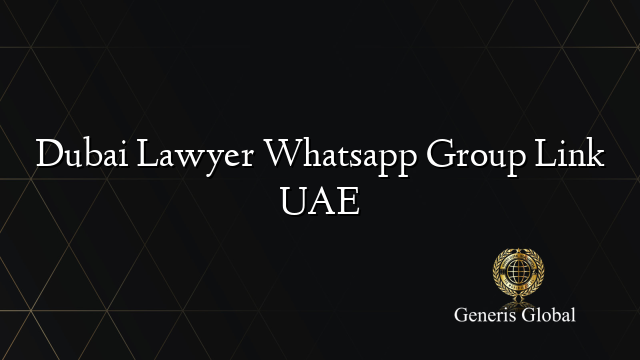 Dubai Lawyer Whatsapp Group Link UAE