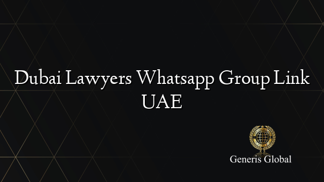 Dubai Lawyers Whatsapp Group Link UAE