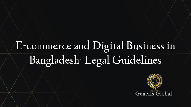 E-commerce and Digital Business in Bangladesh: Legal Guidelines