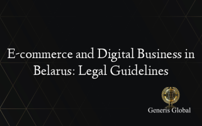 E-commerce and Digital Business in Belarus: Legal Guidelines