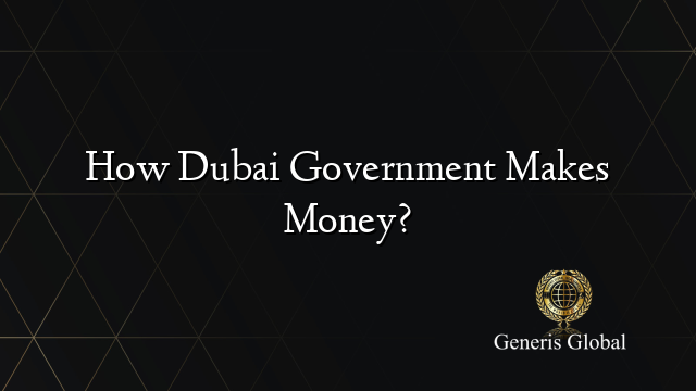 How Dubai Government Makes Money?