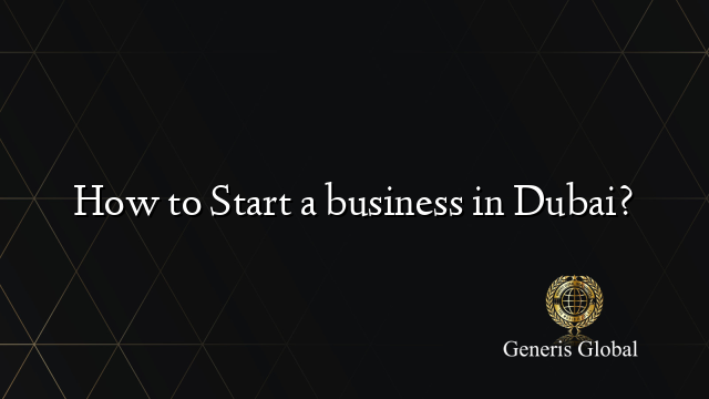 How to Start a business in Dubai?