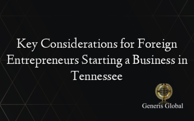 Key Considerations for Foreign Entrepreneurs Starting a Business in Tennessee