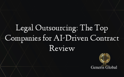 Legal Outsourcing: The Top Companies for AI-Driven Contract Review