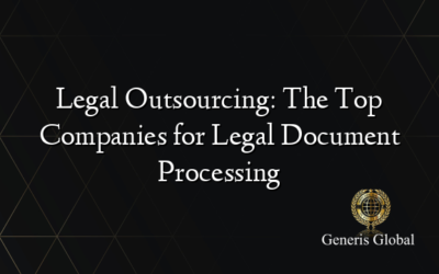 Legal Outsourcing: The Top Companies for Legal Document Processing
