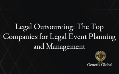 Legal Outsourcing: The Top Companies for Legal Event Planning and Management