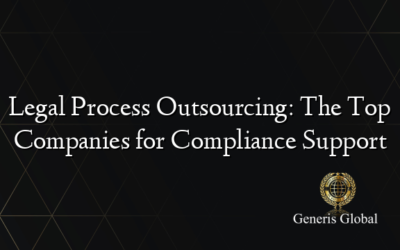 Legal Process Outsourcing: The Top Companies for Compliance Support