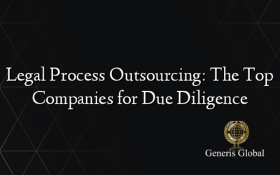 Legal Process Outsourcing: The Top Companies for Due Diligence