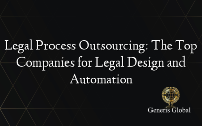 Legal Process Outsourcing: The Top Companies for Legal Design and Automation