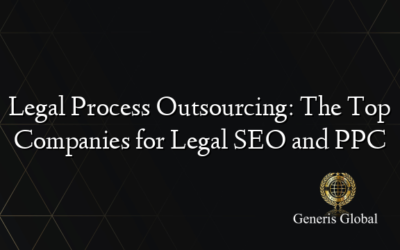 Legal Process Outsourcing: The Top Companies for Legal SEO and PPC